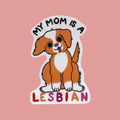 My Mom Is a Lesbian: Dog Sticker