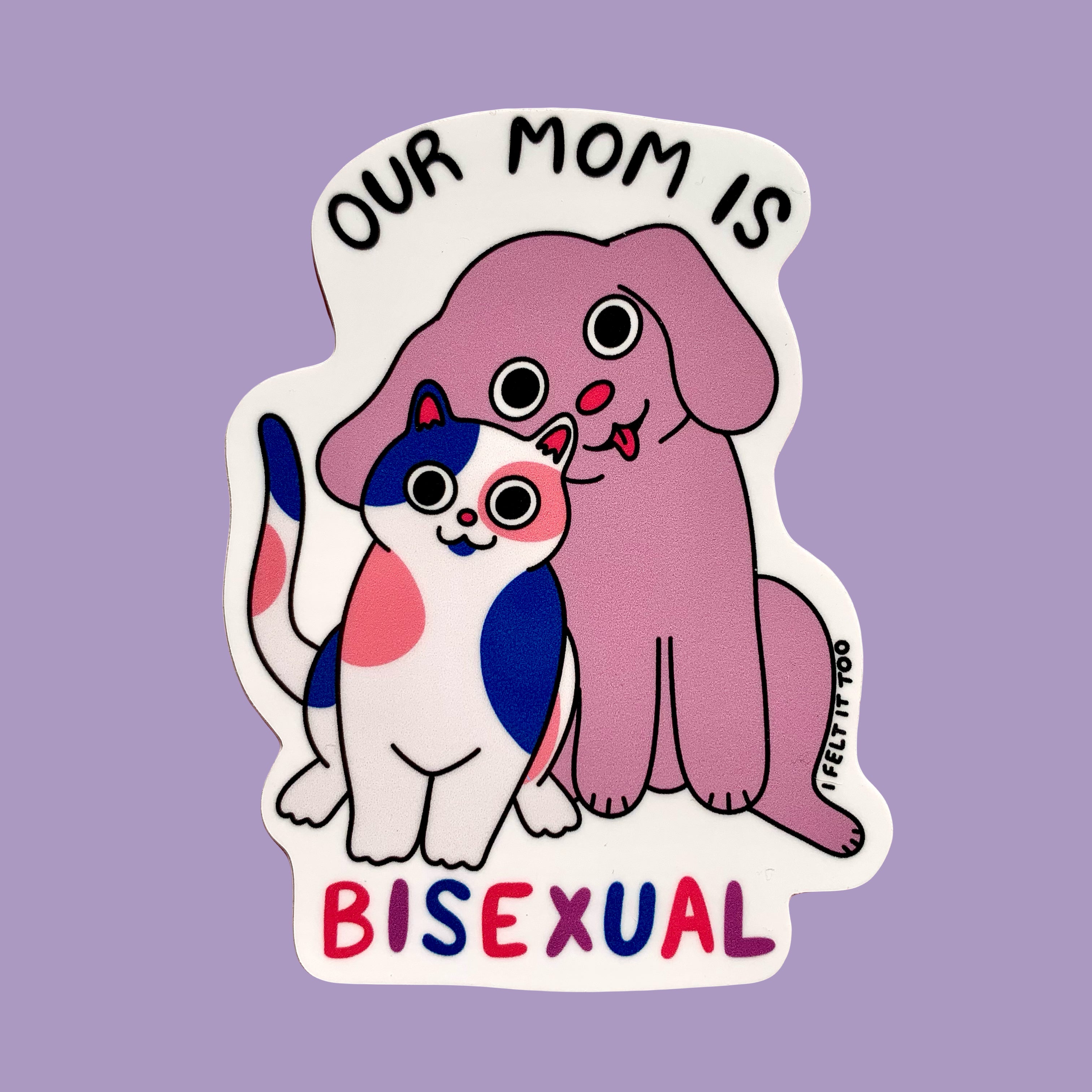 Our Mom Is Bisexual: Cat and Dog Sticker