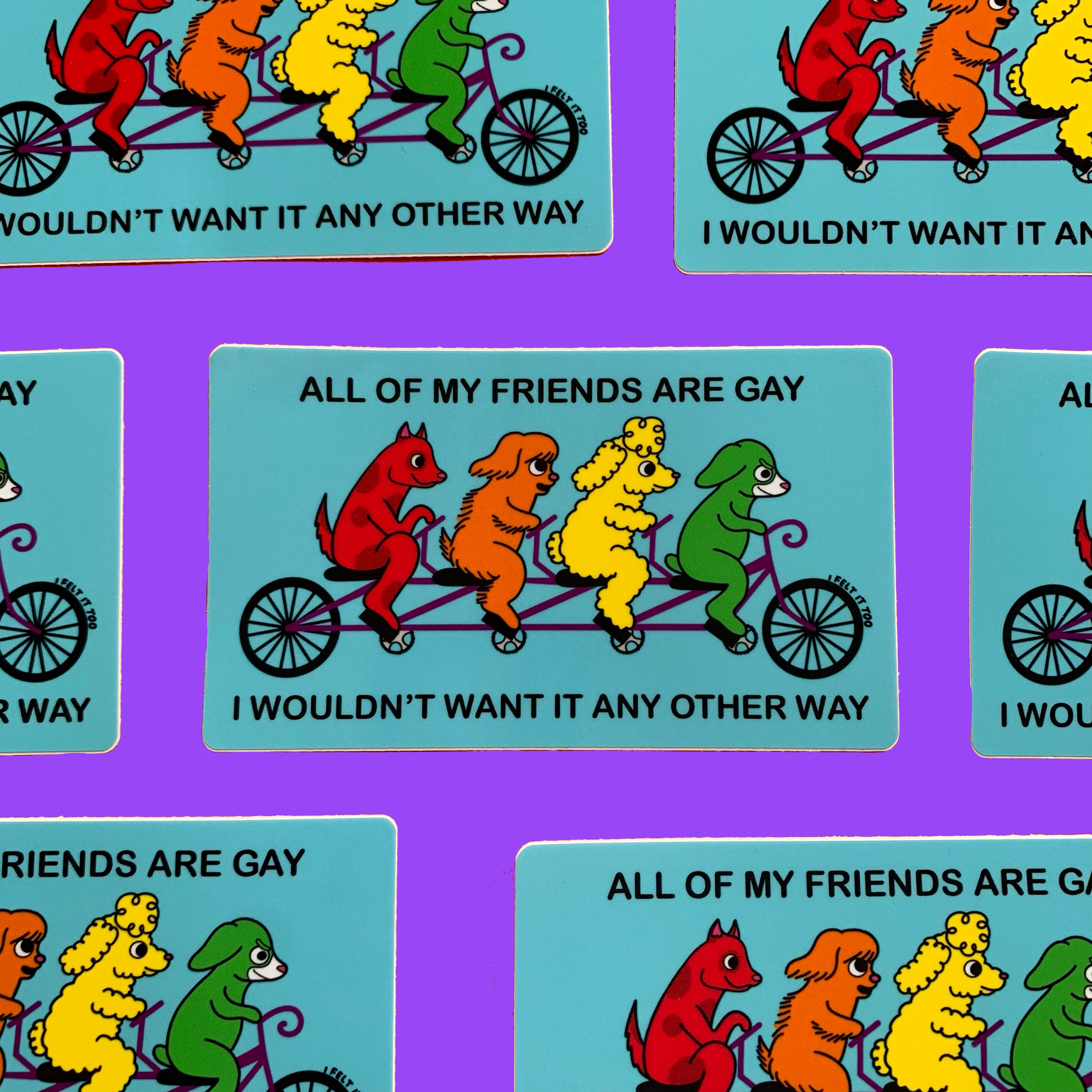 All of My Friends are Gay Sticker