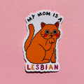 My Mom Is a Lesbian: Cat Sticker