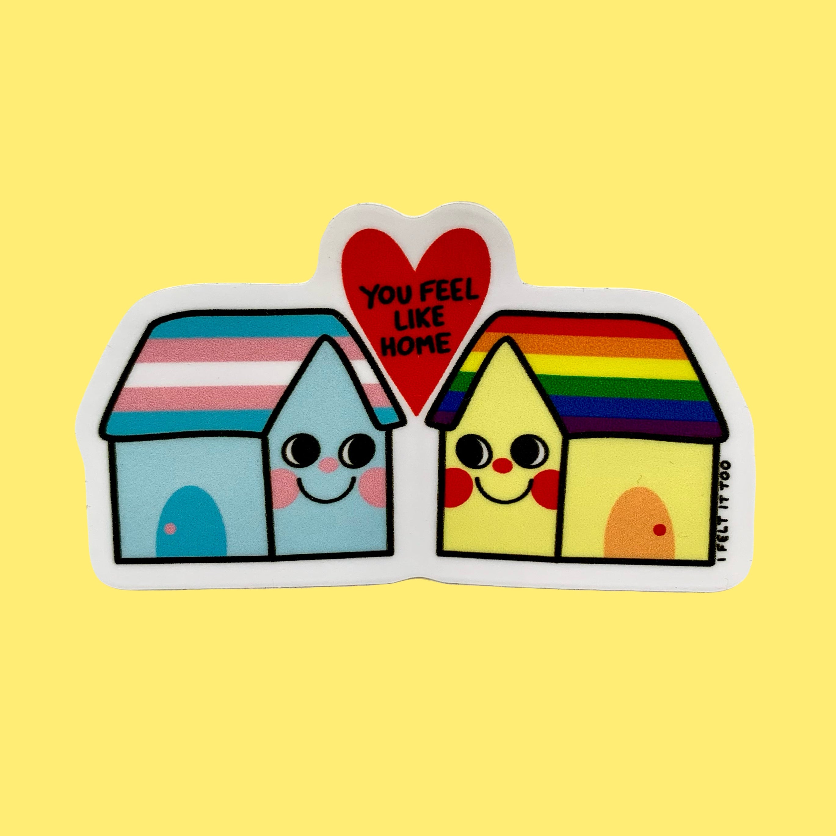 You Feel Like Home LGBTQ+ Solidarity Sticker